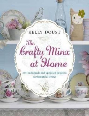 Crafty Minx at Home by Kelly Doust