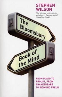 The Bloomsbury Book of the Mind: from Plato to Proust, from Shakespeare to Sigmund Freud book