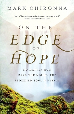 On the Edge of Hope – No Matter How Dark the Night, the Redeemed Soul Still Sings book