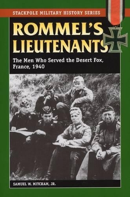 Rommel'S Lieutenants by Samuel W. Mitcham Jr.