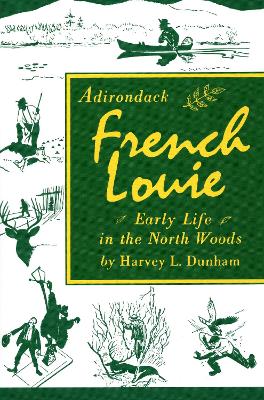 Adirondack French Louie: Early Life in the North Woods book