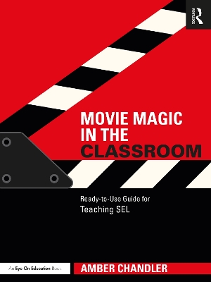 Movie Magic in the Classroom: Ready-to-Use Guide for Teaching SEL by Amber Chandler