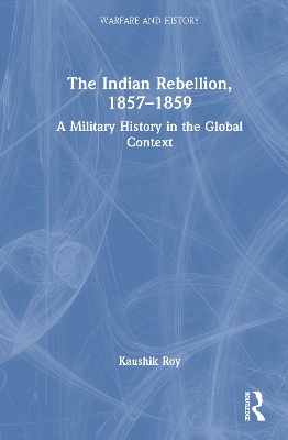 The Indian Rebellion, 1857-1859: A Military History in the Global Context book