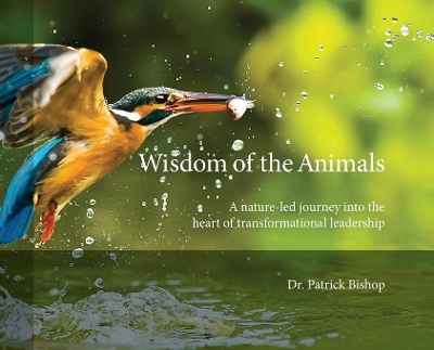 Wisdom of the Animals: A Nature-led Journey into the Heart of Transformational Leadership book