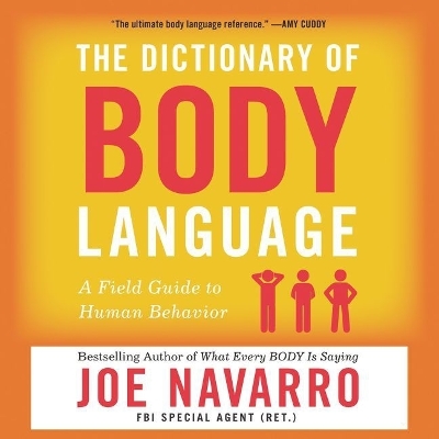 The The Dictionary of Body Language: A Field Guide to Human Behavior by Joe Navarro
