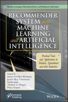 Recommender System with Machine Learning and Artificial Intelligence: Practical Tools and Applications in Medical, Agricultural and Other Industries book