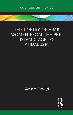 The Poetry of Arab Women from the Pre-Islamic Age to Andalusia book