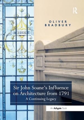 Sir John Soane's Influence on Architecture from 1791 by Oliver Bradbury