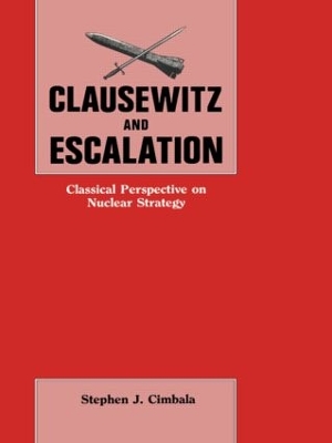 Clausewitz and Escalation by Stephen J. Cimbala