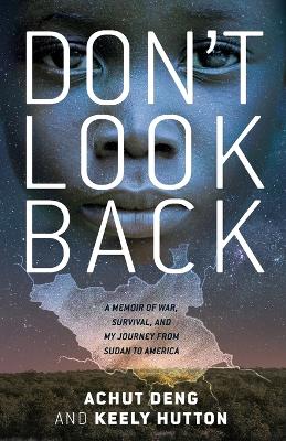 Don't Look Back: A Memoir of War, Survival, and My Journey from Sudan to America book