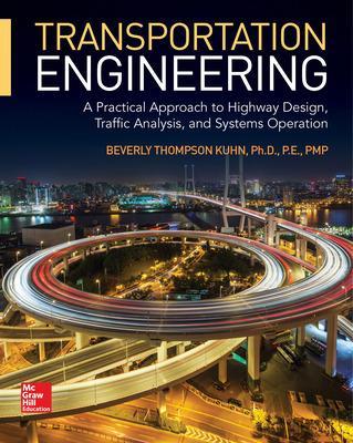 Transportation Engineering: A Practical Approach to Highway Design, Traffic Analysis, and Systems Operation book