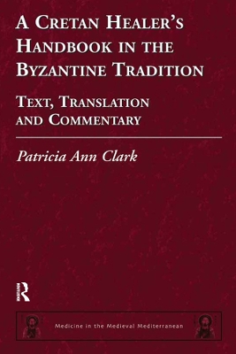 A Cretan Healer's Handbook in the Byzantine Tradition: Text, Translation and Commentary book