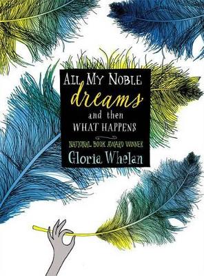 All My Noble Dreams and Then What Happen by Gloria Whelan
