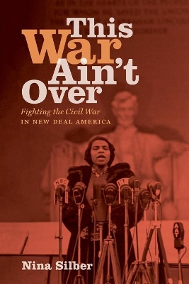 This War Ain't Over: Fighting the Civil War in New Deal America book