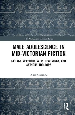 Male Adolescence in Mid-Victorian Fiction by Alice Crossley