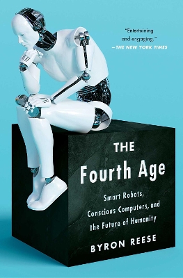 The Fourth Age: Smart Robots, Conscious Computers, and the Future of Humanity book