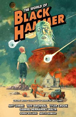 The World of Black Hammer Omnibus Volume 3 book