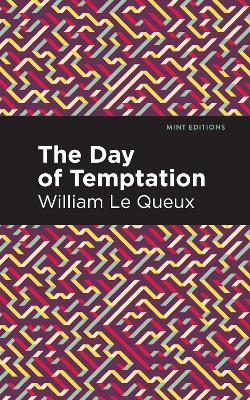 The Day of Temptation by William Le Queux