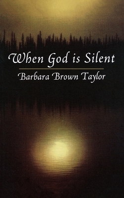 When God is Silent by Barbara Brown Taylor