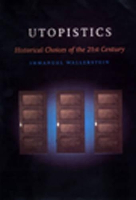 Utopistics: Or Historical Choices of the Twenty-First Century book