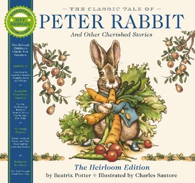 The Classic Tale of Peter Rabbit Heirloom Edition: The Classic Edition Hardcover with Audio CD Narrated by Jeff Bridges book
