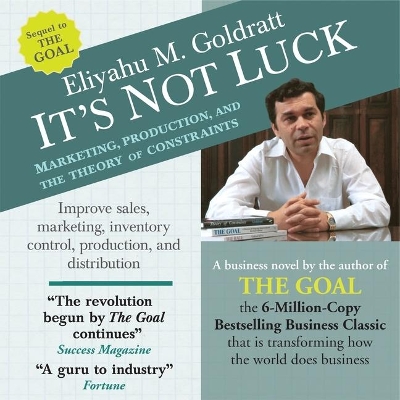 It's Not Luck: Marketing, Production, and the Theory of Constraints by Eliyahu M. Goldratt