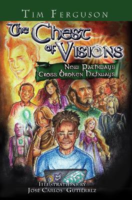 The Chest of Visions: New Pathways 'cross Broken Highways by Tim Ferguson