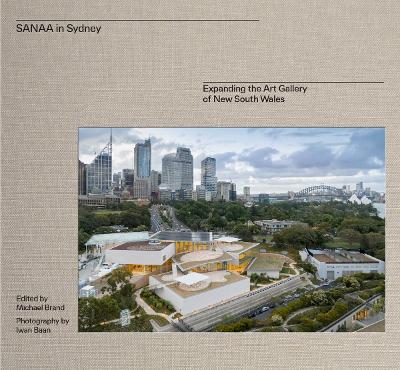 SANAA in Sydney: New architecture for the Art Gallery of New South Wales book