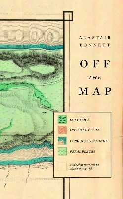 Off the Map by Alastair Bonnett