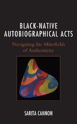 Black-Native Autobiographical Acts: Navigating the Minefields of Authenticity book