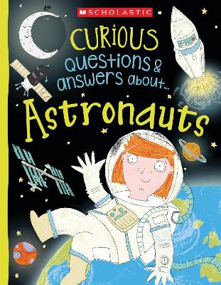 Curious Questions & answers about... Astronauts (Miles Kelly) by Sue Becklake