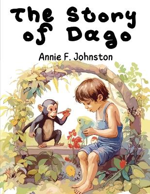 The Story of Dago by Annie F Johnston