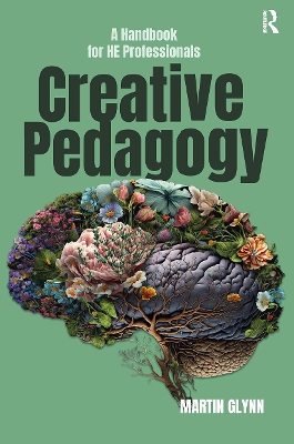 Creative Pedagogy: A Handbook for HE Professionals book
