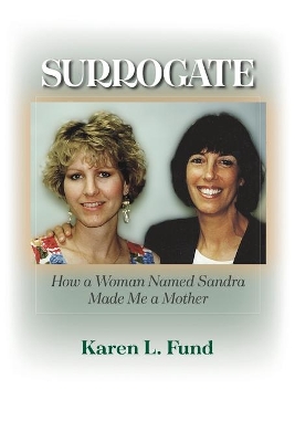 Surrogate: How a Woman Named Sandra Made Me a Mother book