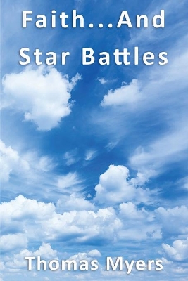 Faith... and Star Battles by Thomas Myers