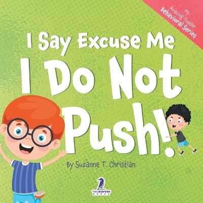 I Say Excuse Me. I Do Not Push!: An Affirmation-Themed Toddler Book About Not Pushing (Ages 2-4) book