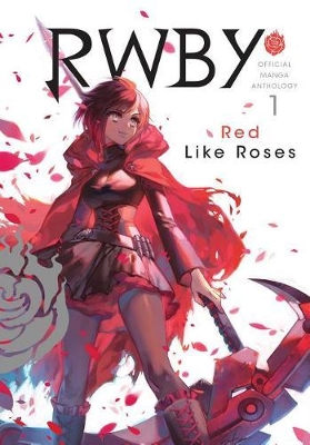 RWBY: Official Manga Anthology, Vol. 1: Red Like Roses book