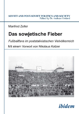 Das sowjetische Fieber: Fußballfans im poststalinistischen Vielvölkerreich book