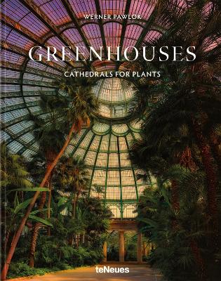 Greenhouses: Cathedrals for Plants book