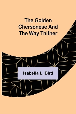 The Golden Chersonese and the Way Thither book