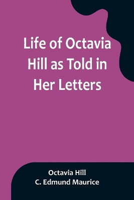 Life of Octavia Hill as Told in Her Letters by Octavia Hill