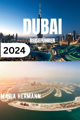 Dubai Reiseführer 2024: Entdecken Sie das Beste von Dubai book