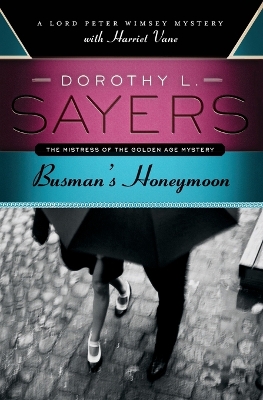 Busman's Honeymoon by Dorothy L Sayers