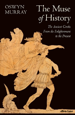 The Muse of History: The Ancient Greeks from the Enlightenment to the Present book