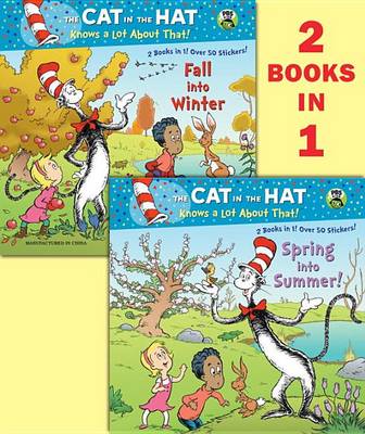 Spring Into Summer!/Fall Into Winter!(dr. Seuss/The Cat in the Hat Knows a Lot about That!) book