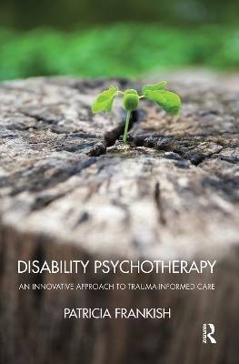 Disability Psychotherapy: An Innovative Approach to Trauma-Informed Care book