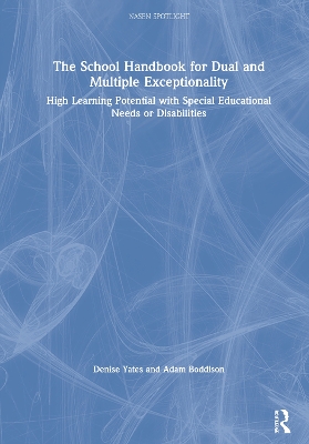 The School Handbook for Dual and Multiple Exceptionality: High Learning Potential with Special Educational Needs or Disabilities by Denise Yates