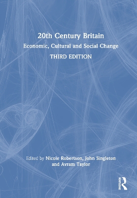 20th Century Britain: Economic, Cultural and Social Change by Nicole Robertson