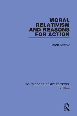 Moral Relativism and Reasons for Action by Robert Streiffer
