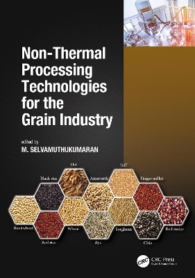 Non-Thermal Processing Technologies for the Grain Industry by M. Selvamuthukumaran